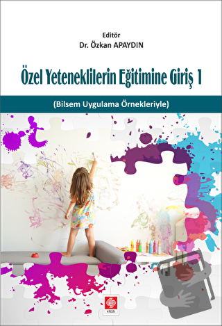 Özel Yeteneklilerin Eğitimine Giriş 1 - Özkan Apaydın - Ekin Basım Yay