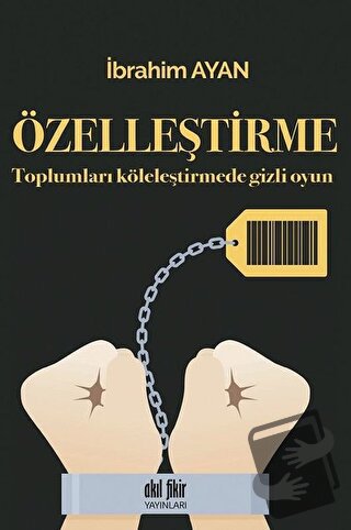 Özelleştirme - İbrahim Ayan - Akıl Fikir Yayınları - Fiyatı - Yorumlar