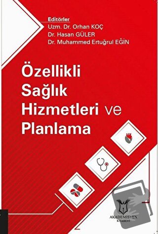 Özellikli Sağlık Hizmetleri ve Planlama - Hasan Güler - Akademisyen Ki