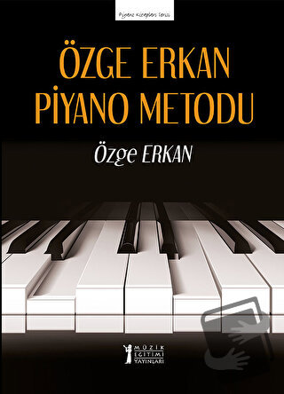 Özge Erkan Piyano Metodu - Özge Erkan - Müzik Eğitimi Yayınları - Fiya