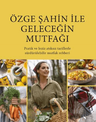 Özge Şahin ile Geleceğin Mutfağı - Özge Şahin - Doğan Solibri - Fiyatı