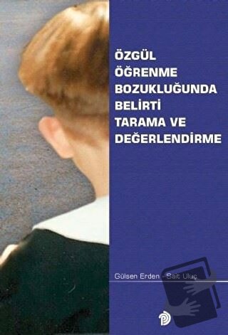 Özgül Öğrenme Bozukluğunda Belirti Tarama ve Değerlendirme - Gülsen Er