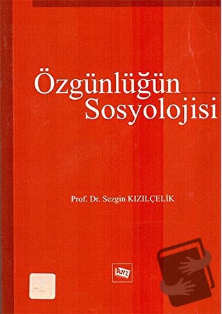 Özgünlüğün Sosyolojisi - Sezgin Kızılçelik - Anı Yayıncılık - Fiyatı -