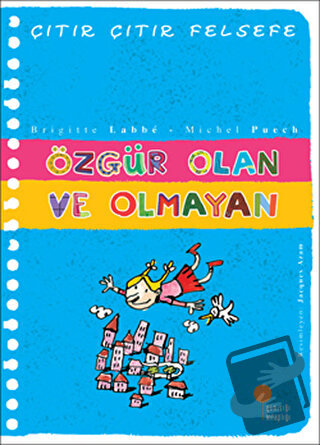 Özgür Olan ve Olmayan - Çıtır Çıtır Felsefe 9 - Brigitte Labbe - Günış