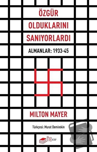 Özgür Olduklarını Sanıyorlardı - Milton Mayer - The Kitap - Fiyatı - Y