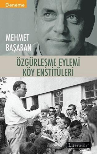 Özgürleşme Eylemi Köy Enstitüleri - Mehmet Başaran - Literatür Yayıncı