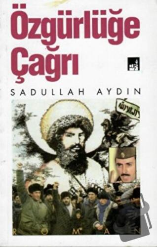 Özgürlüğe Çağrı - Sadullah Aydın - İhtar Yayıncılık - Fiyatı - Yorumla