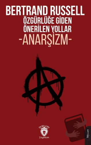 Özgürlüğe Giden Önerilen Yollar Anarşizm - Bertrand Russell - Dorlion 