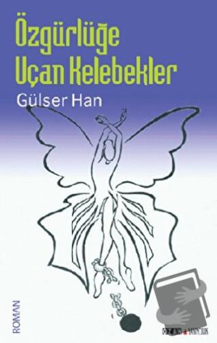 Özgürlüğe Uçan Kelebekler - Gülser Han - Ozan Yayıncılık - Fiyatı - Yo