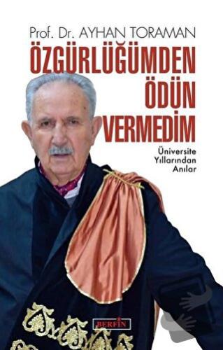 Özgürlüğümden Ödün Vermedim - Ayhan Toraman - Berfin Yayınları - Fiyat