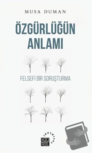 Özgürlüğün Anlamı - Musa Duman - Küre Yayınları - Fiyatı - Yorumları -