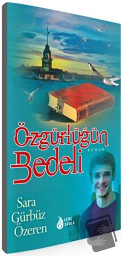 Özgürlüğün Bedeli - Sara Gürbüz Özeren - Genç Damla Yayınevi - Fiyatı 