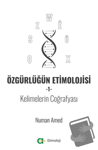 Özgürlüğün Etimolojisi 1 - Kelimelerin Coğrafyası - Numan Amed - Aram 