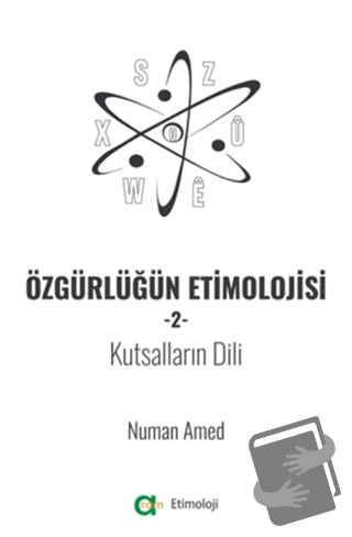 Özgürlüğün Etimolojisi 2 - Kutsalların Dili - Numan Amed - Aram Yayınl