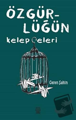 Özgürlüğün Kelepçeleri - Ceren Şahin - Luna Yayınları - Fiyatı - Yorum