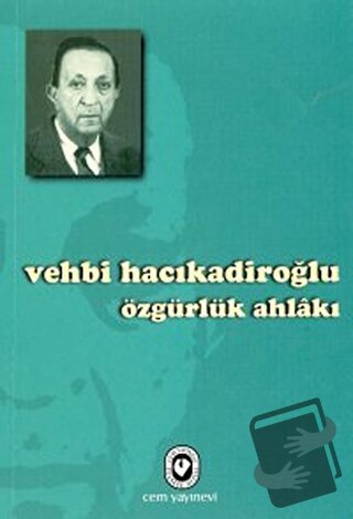 Özgürlük Ahlakı - Vehbi Hacıkadiroğlu - Cem Yayınevi - Fiyatı - Yoruml