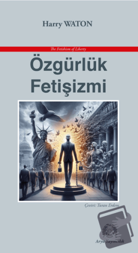 Özgürlük Fetişizmi - Harry Waton - Arya Yayıncılık - Fiyatı - Yorumlar