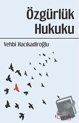 Özgürlük Hukuku - Vehbi Hacıkadiroğlu - Tarihçi Kitabevi - Fiyatı - Yo