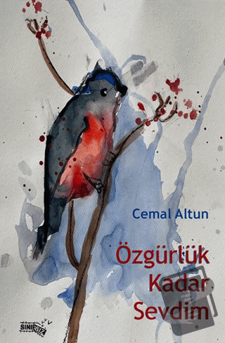 Özgürlük Kadar Sevdim - Cemal Altun - Sınırsız Kitap - Fiyatı - Yoruml