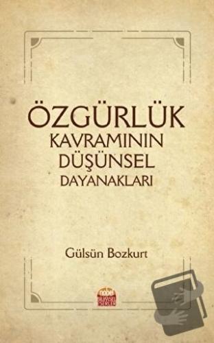 Özgürlük Kavramının Düşünsel Dayanakları - Gülsün Bozkurt - Nobel Bili