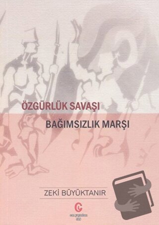 Özgürlük Savaşı Bağımsızlık Marşı - Zeki Büyüktanır - Can Yayınları (A