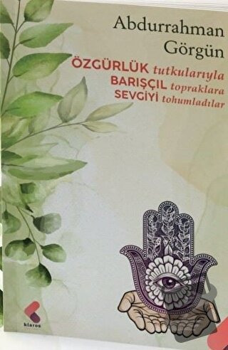 Özgürlük Tutkularıyla Barışçıl Topraklara Sevgiyi Tohumladılar - Abdur