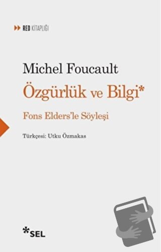 Özgürlük ve Bilgi - Fons Elders'le Söyleşi - Michel Foucault - Sel Yay