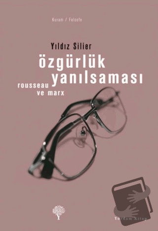 Özgürlük Yanılsaması - Yıldız Silier - Yordam Kitap - Fiyatı - Yorumla