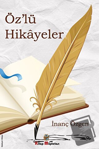 Öz'lü Hikayeler - İnanç Özgen - Kitap Müptelası Yayınları - Fiyatı - Y