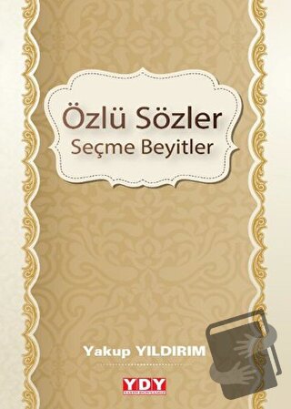 Özlü Sözler Seçme Beyitler - Yakup Yıldırım - YDY Yayınları - Fiyatı -