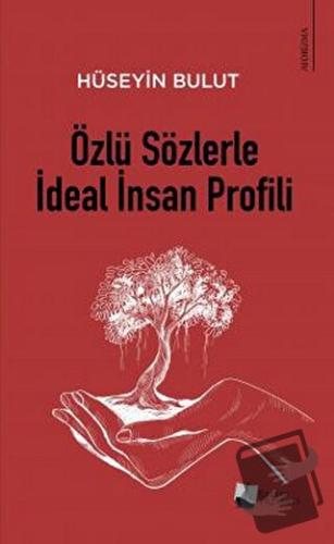 Özlü Sözlerle İdeal İnsan Profili - Hüseyin Bulut - Karina Yayınevi - 