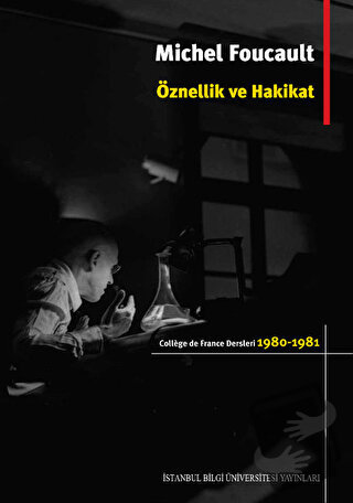 Öznellik ve Hakikat - Michel Foucault - İstanbul Bilgi Üniversitesi Ya