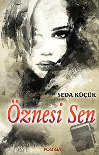 Öznesi Sen - Seda Küçük - Postiga Yayınları - Fiyatı - Yorumları - Sat