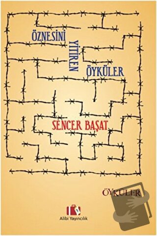 Öznesini Yitiren Öyküler - Sencer Başat - Alibi Yayıncılık - Fiyatı - 