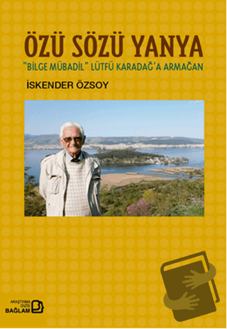 Özü Sözü Yanya: Bilge Mübadil Lütfü Karadağa Armağan - İskender Özsoy 