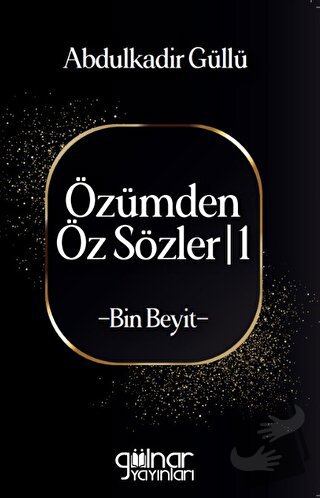 Özümden Öz Sözler - I - Abdulkadir Güllü - Gülnar Yayınları - Fiyatı -