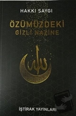 Özümüzdeki Gizli Hazine - Hakkı Saygı - İştirak Yayınevi - Fiyatı - Yo