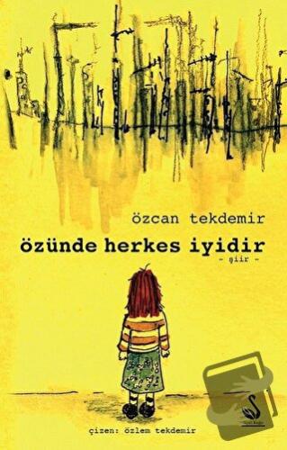 Özünde Herkes İyidir - Özcan Tekdemir - Siyah Kuğu Yayınları - Fiyatı 