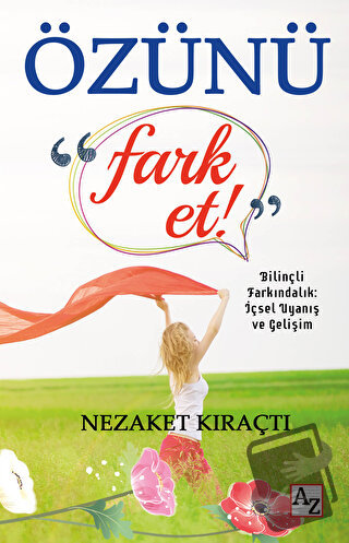 Özünü Fark Et - Nezaket Kıraçtı - Az Kitap - Fiyatı - Yorumları - Satı