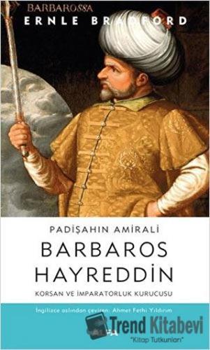 Padişahın Amirali Barbaros Hayreddin - Ernle Bradford - Alfa Yayınları