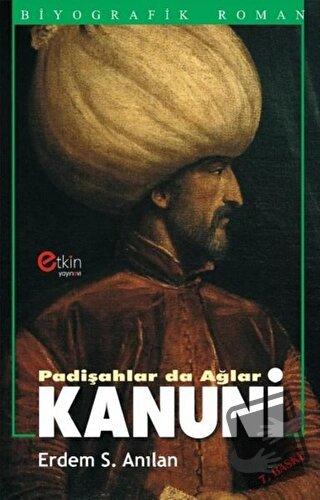 Padişahlar da Ağlar - Kanuni - Erdem Sabih Anılan - Etkin Yayınevi - F