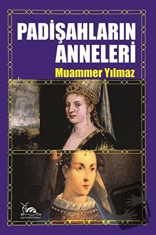 Padişahların Anneleri - Muammer Yılmaz - Sarmal Kitabevi - Fiyatı - Yo