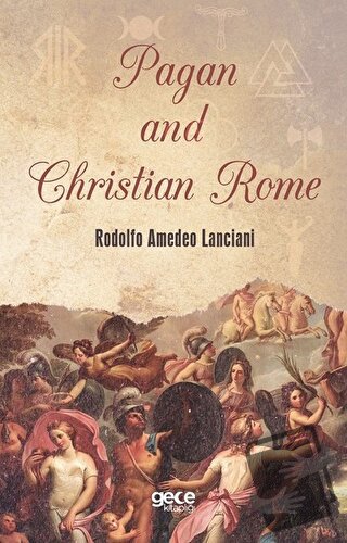 Pagan and Christian Rome - Rodolfo Amedeo Lanciani - Gece Kitaplığı - 