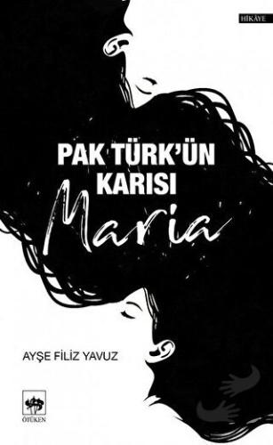 Pak Türk'ün Karısı Maria - Ayşe Filiz Yavuz - Ötüken Neşriyat - Fiyatı