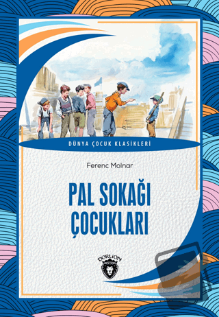 Pal Sokağı Çocukları - Ferenc Molnar - Dorlion Yayınları - Fiyatı - Yo