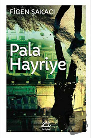 Pala Hayriye - Figen Şakacı - İletişim Yayınevi - Fiyatı - Yorumları -