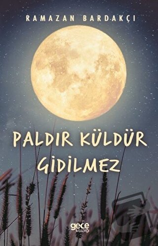 Paldır Küldür Gidilmez - Ramazan Bardakçı - Gece Kitaplığı - Fiyatı - 