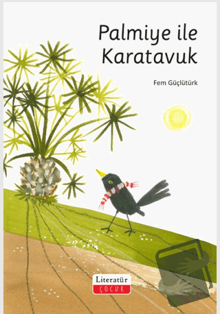 Palmiye ile Karatavuk - Fem Güçlütürk - Literatür Çocuk - Fiyatı - Yor