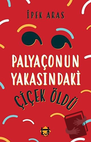 Palyaçonun Yakasındaki Çiçek Öldü - İpek Sıla Aras - Kut Yayınları - F