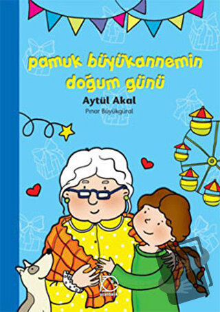 Pamuk Büyükannemin Doğum Günü - Aytül Akal - Uçanbalık Yayıncılık - Fi